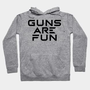 Guns are Fun Hoodie